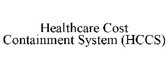 HEALTHCARE COST CONTAINMENT SYSTEM (HCCS)