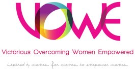 VOWE VICTORIOUS OVERCOMING WOMEN EMPOWERED INSPIRED BY WOMEN FOR WOMEN TO EMPOWER WOMEN