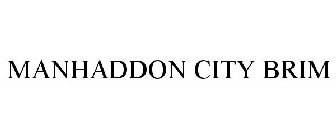 MANHADDON CITY BRIM