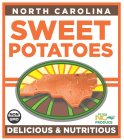NORTH CAROLINA SWEET POTATOES NON GMO GOT TO BE NC PRODUCE GOODNESS GROWS IN NC DELICIOUS & NUTRITIOUST TO BE NC PRODUCE GOODNESS GROWS IN NC DELICIOUS & NUTRITIOUS