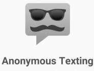 ANONYMOUS TEXTING