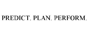 PREDICT. PLAN. PERFORM.