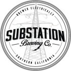 BREWED ELECTRICALLY SUBSTATION BREWING CO. SOUTHERN CALIFORNIA