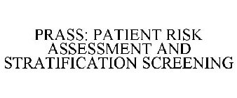 PRASS: PATIENT RISK ASSESSMENT AND STRATIFICATION SCREENING