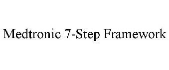 MEDTRONIC 7-STEP FRAMEWORK