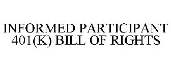 INFORMED PARTICIPANT 401(K) BILL OF RIGHTS