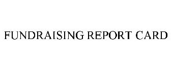 FUNDRAISING REPORT CARD