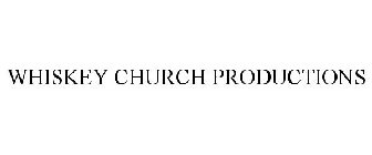 WHISKEY CHURCH PRODUCTIONS