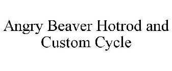 ANGRY BEAVER HOTROD AND CUSTOM CYCLE