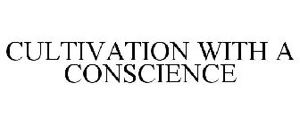 CULTIVATION WITH A CONSCIENCE