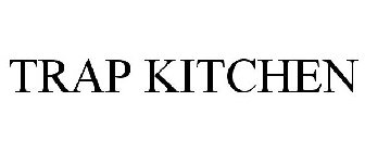 TRAP KITCHEN