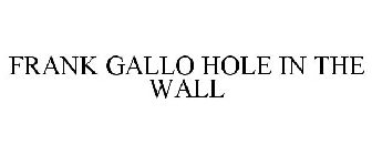 FRANK GALLO HOLE IN THE WALL