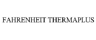 FAHRENHEIT THERMAPLUS