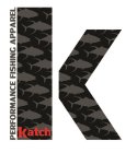 PERFORMANCE FISHING APPAREL K KATCH