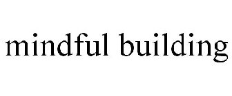 MINDFUL BUILDING