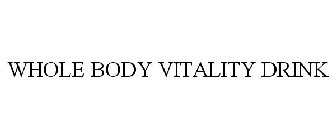 WHOLE BODY VITALITY DRINK