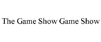 THE GAME SHOW GAME SHOW
