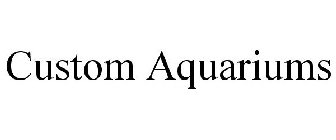 CUSTOM AQUARIUMS