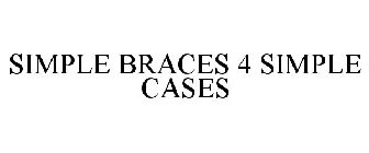 SIMPLE BRACES 4 SIMPLE CASES