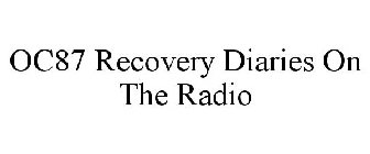 OC87 RECOVERY DIARIES ON THE RADIO