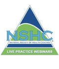 NSHC NATIONAL SOCIETY OF HEALTH COACHESLIVE PRACTICE WEBINARS