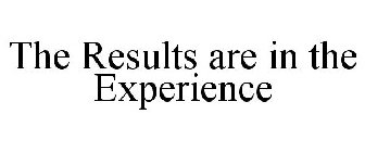 THE RESULTS ARE IN THE EXPERIENCE