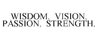 WISDOM. VISION. PASSION. STRENGTH.