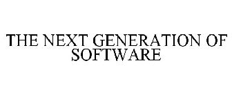 THE NEXT GENERATION OF SOFTWARE