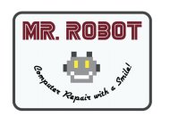 MR. ROBOT COMPUTER REPAIR WITH A SMILE!