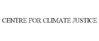 CENTRE FOR CLIMATE JUSTICE