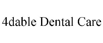 4DABLE DENTAL CARE