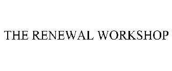 THE RENEWAL WORKSHOP