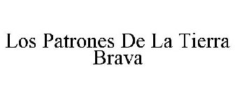 LOS PATRONES DE LA TIERRA BRAVA