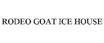 RODEO GOAT ICEHOUSE