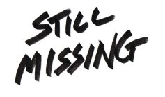 STILL MISSING