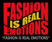 FASHION IS REAL EMOTIONS FASHION IS REAL EMOTIONS