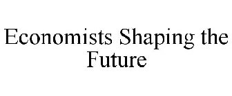 ECONOMISTS SHAPING THE FUTURE