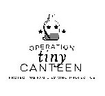 OPERATION TINY CANTEEN PROTECTING FAMILIES WHO PROTECT US