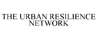 THE URBAN RESILIENCE NETWORK