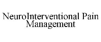 NEUROINTERVENTIONAL PAIN MANAGEMENT