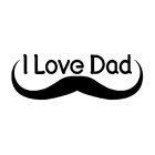 I LOVE DAD