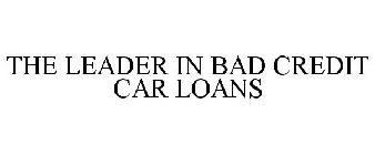 THE LEADER IN BAD CREDIT CAR LOANS