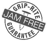 GRIP-RITE JAM FREE GUARANTEE