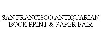 SAN FRANCISCO ANTIQUARIAN BOOK PRINT & PAPER FAIR