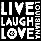LIVE LAUGH LOVE LOUISIANA