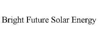 BRIGHT FUTURE SOLAR ENERGY