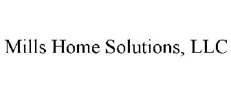 MILLS HOME SOLUTIONS, LLC