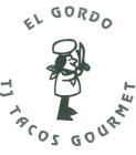 EL GORDO TJ TACOS GOURMET