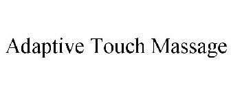 ADAPTIVE TOUCH MASSAGE