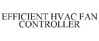 EFFICIENT HVAC FAN CONTROLLER